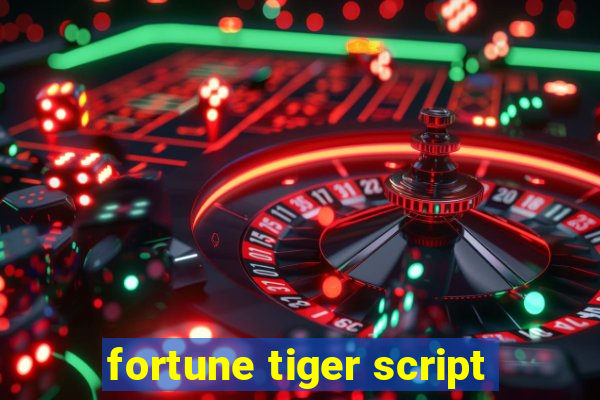 fortune tiger script